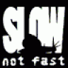 slownotfast